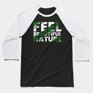 Feel beautiful nature typography design Baseball T-Shirt